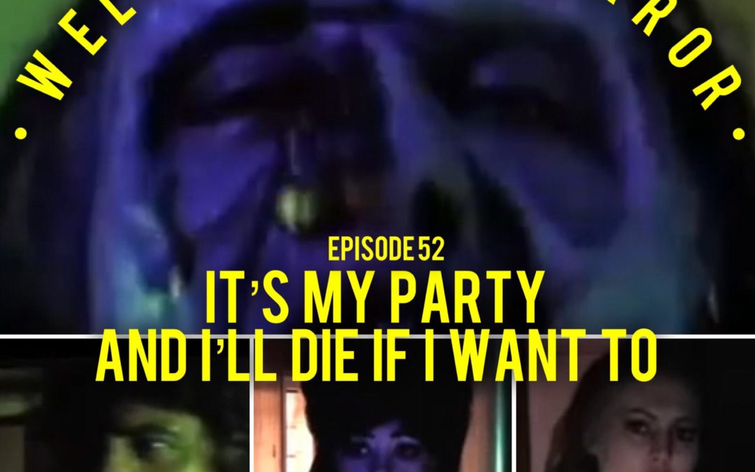 Its my party and I’ll die if I want to – 052